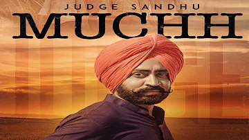 Muchh (Full HD) | Judge Sandhu Ft. KV Singh | New Punjabi Songs 2017 | Latest Punjabi Songs 2017