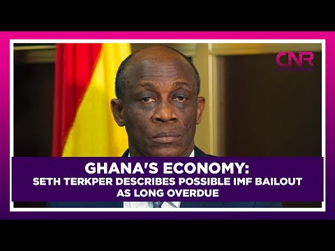 Ghana's economy: Seth Terkper describes possible IMF bailout as long overdue | Citi Newsroom