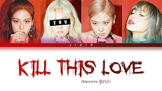 Blackpink || Kill This Love but you are Jennie (Color Coded Lyrics Karoke)