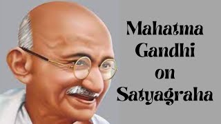 Mahatma Gandhi On Satyagraha