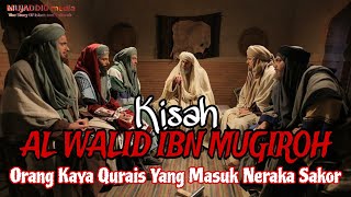 The Story of Al Walid Ibn Mugiroh || A Horrific End of Life.