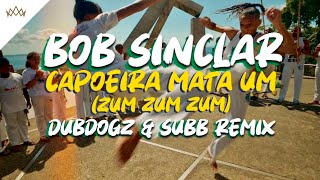 Bob Sinclar - Capoeira Mata Um (Zum Zum Zum) (Dubdogz & SUBB Remix)