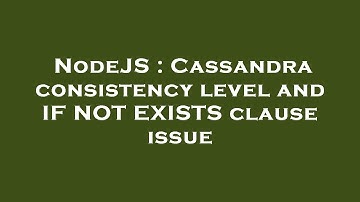 NodeJS : Cassandra consistency level and IF NOT EXISTS clause issue