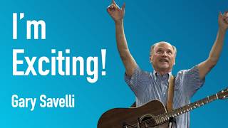 I'm Exciting | Gary Savelli