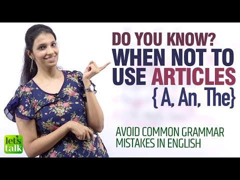 Mistake Made Using English Articles - When Not To Use A, An x The - English Grammar Practice Lesson