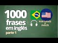 1000 FRASES PARA APRENDER INGLÊS - PARTE 1 - ( ÁUDIO: PORTUGUÊS x INGLÊS)