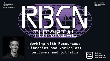 RoboCon 2024 Tutorial - Working with Resources, Libraries and Variables: patterns and pitfalls