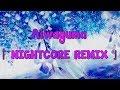 Illion - Aiwaguma 『 NIGHTCORE REMIX 』