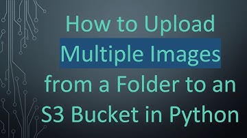 How to Upload Multiple Images from a Folder to an S3 Bucket in Python