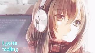 I gotta feeling  ☆Nightcore☆