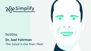 Dr. Joel Fuhrman Interview: How to Make Friends With Salad | Simplify Podcast