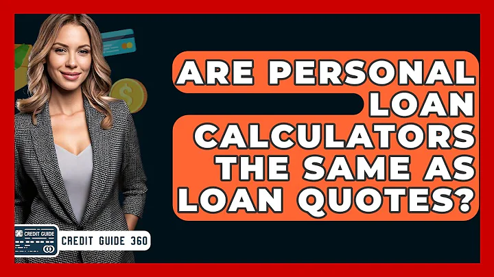 Are Personal Loan Calculators The Same As Loan Quotes? - CreditGuide360.com