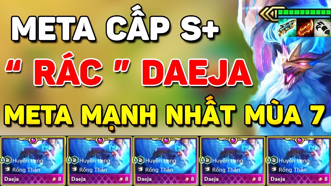 LEO RANK THẦN TỐC VỚI " RÁC " DAEJA LỄ HỘI META CẤP S+ MẠNH NHẤT MÙA 7 LÀ ĐÂY | GÂY BÃO RANK