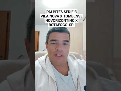 PALPITES SERIE B VILA NOVA X TOMBENSE NOVORIZONTINO X BOTAFOGO-SP #palpites