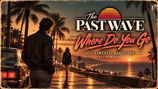The Past Wave - Where Do You Go | 90s Romantic Dance-Pop