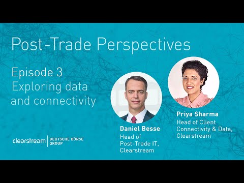 Post-Trade Perspectives episode 3: exploring data and connectivity
