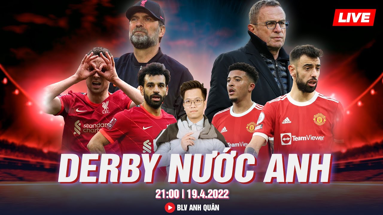 TRỰC TIẾP LIVERPOOL – MAN UNITED | XEM BÓNG ĐÁ NGOẠI HẠNG ANH 19.04.2022