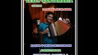 LESLY SANTAMARIA - LA DUEÑA DE MI AMOR