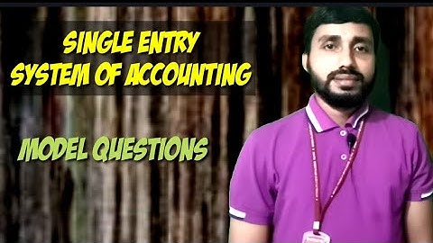 SINGLE ENTRY SYSTEM OF ACCOUNTING||MODEL QUESTIONS