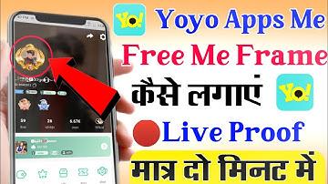 Yoyo Apps Me Free Me Frame Kaise Lagaye // How To Get Free Frame Yoyo #yoyo_frame