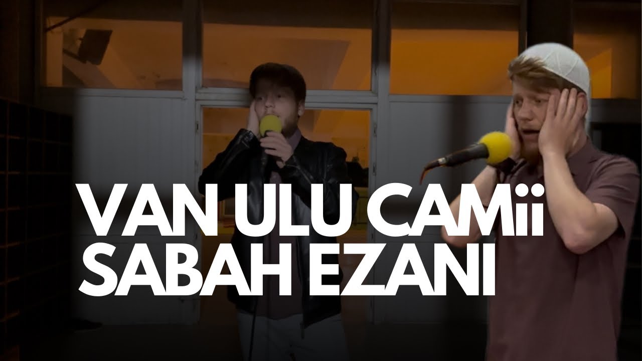 SABA MAKAMI SABAH EZANI VAN ULU CAMİİ  HAMZA YANIÇ