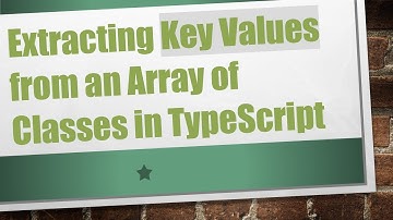 Extracting Key Values from an Array of Classes in TypeScript