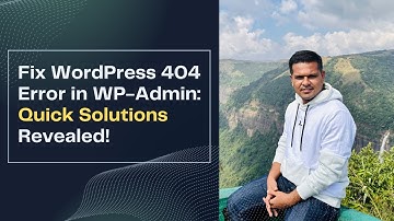 Fix WordPress 404 Error in WP-Admin: Quick Solutions Revealed!