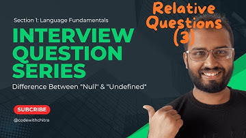 Interview Question Series: Difference Between "Null" & "Undefined"