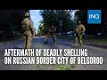 Aftermath of deadly shelling on Russian border city of Belgorod