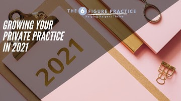 Growing Your Private Practice In 2021