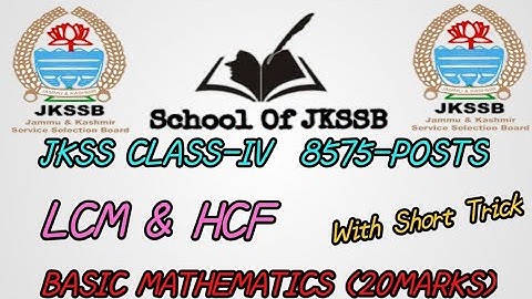LCM & HCF ! CLASS IV JKSSB ! WITH SHORT TRICK ! SCHOOL OF JKSSB !