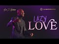 Lazy Love || Pastor Keion Henderson