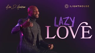 Lazy Love || Pastor Keion Henderson screenshot 5