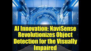 AI Innovation: NaviSense Revolutionizes Object Detection for the Visually Impaired