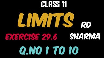 Class 11 Maths || Limits || Exercise 29.6 || Q.no 1 to 10
