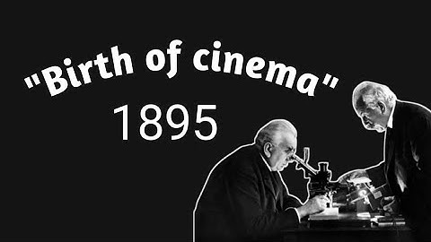 The Moment of the birth of cinema|The Lumiere brothers First films| [1895]