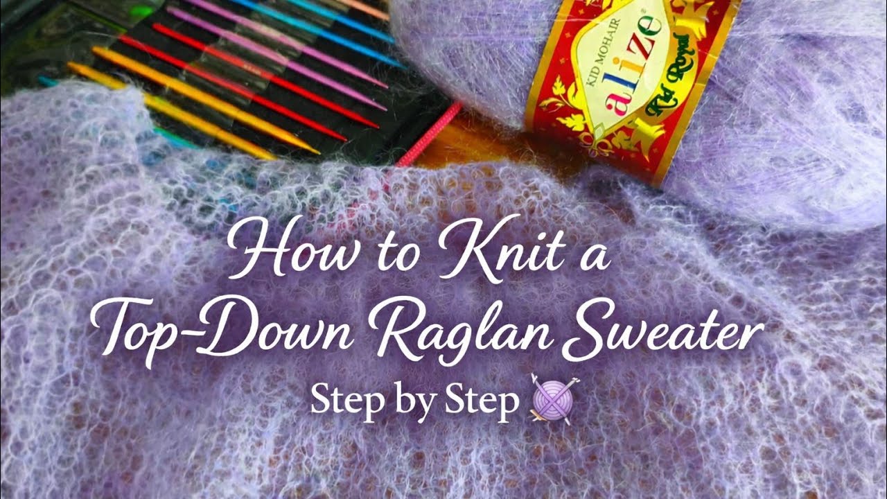 Top-Down Raglan Mohair Sweater | Step-by-Step Tutorial for