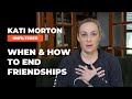 When Do Friendships Expire And How to End Them | Kati Unfiltered | Kati Morton