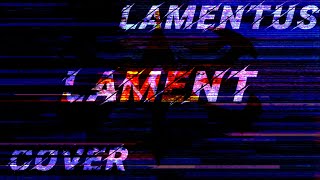 Lamentus ~ LAMENT / RrY [ Cover ]