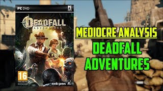 Mediocre Analysis: Deadfall Adventures Mediocre Analysis: Deadfall Adventures
