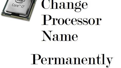 How to change processor name permanently....????