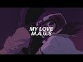 my love ; m.a.g.s (lyrics)