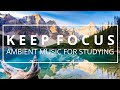 Ambient Study Music - 4 HOURS [Helps Keep Focus and Concentration While Studying]