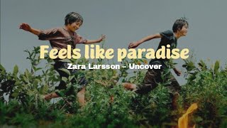 Zara Larsson - Uncover (Lirik Terjemahan) tiktok speed up ~ terasa seperti surga
