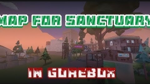 Map save for sanctuary in gorebox! [Link in the description] |#gorebox|