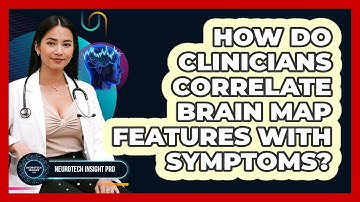 How Do Clinicians Correlate Brain Map Features With Symptoms? - Neurotech Insight Pro