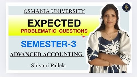 ADVANCED ACCOUNTING || EXPECTED MODEL PAPER | OSMANIA UNIVERSITY | SEMESTER-3 | ‎⁨@shivanipallela⁩  