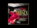 DJ Khaled -- No New Friends f. Drake, Rick Ross,  & Lil Wayne
