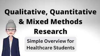Qualitative, Quantitative and Mixed Methods Research  - for Healthcare Students and Researchers