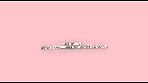AE/how to do a turbulent displace on a clip.